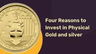 Four Reasons to Invest in Physical Gold and silver!