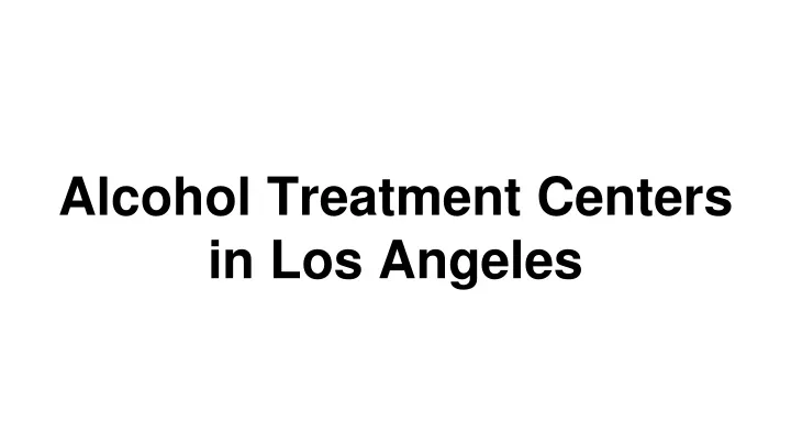 alcohol treatment centers in los angeles