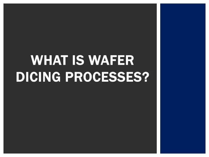 what is wafer dicing processes