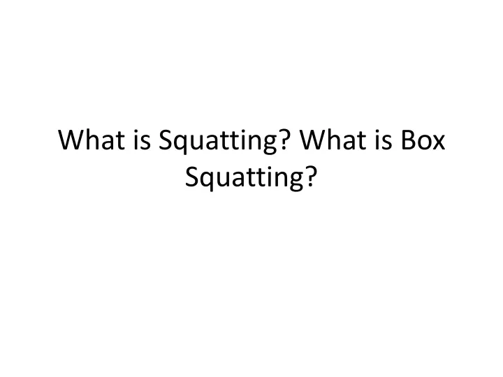 what is squatting what is box squatting