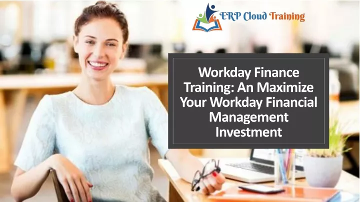 workday finance training an maximize your workday financial management investment