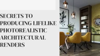 SECRETS TO PRODUCING LIFELIKE PHOTOREALISTIC ARCHITECTURAL RENDERS