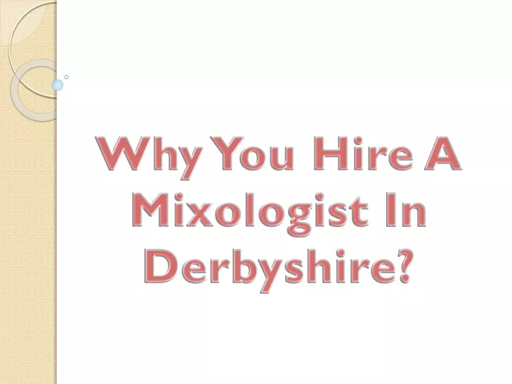 why you hire a mixologist in derbyshire