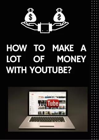 How to make A LOT of money with Youtube