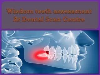 Wisdom teeth assessment At Dental Scan Centre