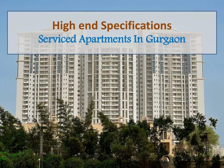 h igh end specifications serviced apartments