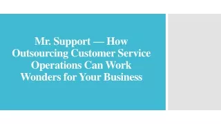 Mr. Support — How Outsourcing Customer Service Operations Can Work Wonders for Your Business