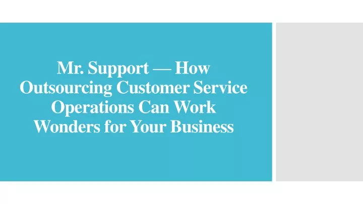 mr support how outsourcing customer service operations can work wonders for your business