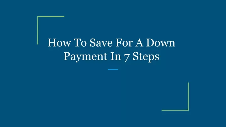 how to save for a down payment in 7 steps