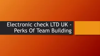 Electronic check LTD UK - Perks Of Team Building