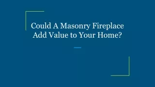 could a masonry fireplace add value to your home