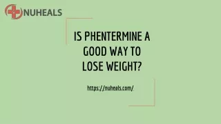 Is Phentermine a good way to lose weight?