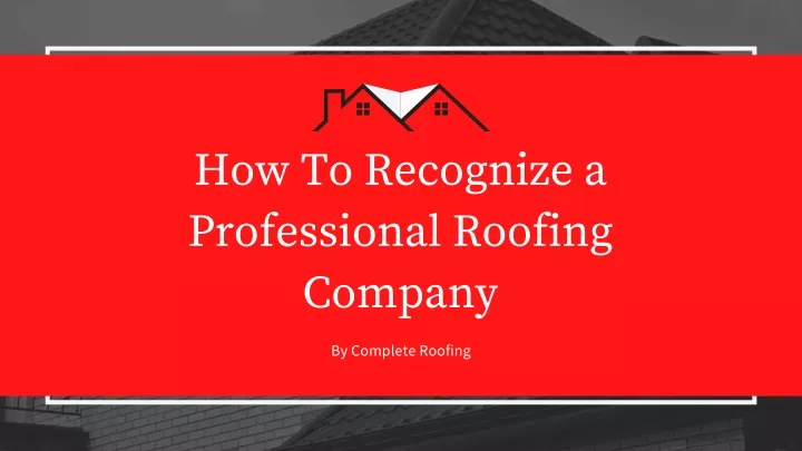 how to recognize a professional roofing company