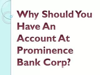 why should you have an account at prominence bank corp