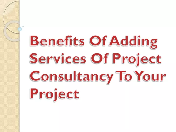benefits of adding services of project consultancy to your project