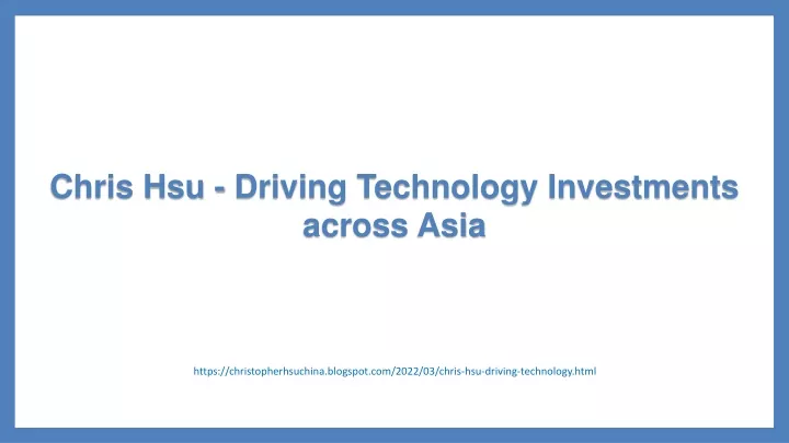 chris hsu driving technology investments across