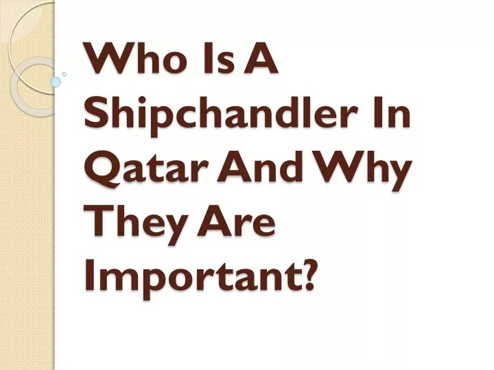 who is a shipchandler in qatar and why they are important