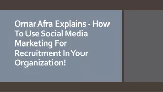 Omar Afra Explains - How To Use Social Media Marketing For Recruitment In Your Organization