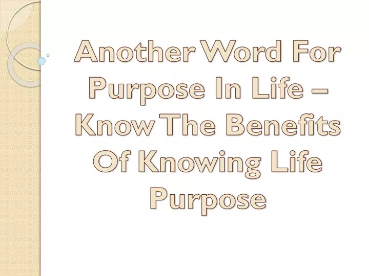 ppt-another-word-for-purpose-in-life-know-the-benefits-of-knowing