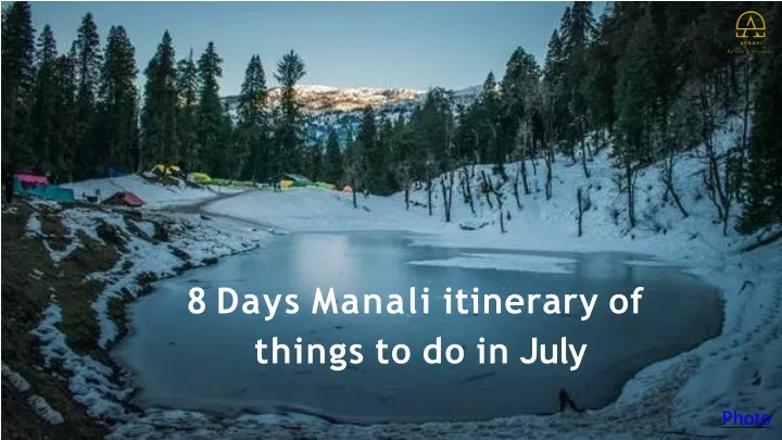 8 days manali itinerary of things to do in july