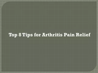 Top 8 Tips for Arthritis Pain Relief