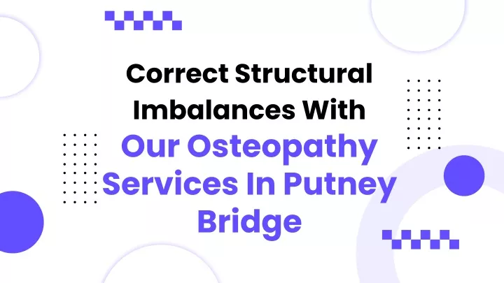 correct structural imbalances with our osteopathy