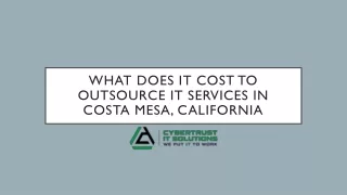 What does it cost to outsource it services in Costa Mesa, California - CyberTrust IT Solutions