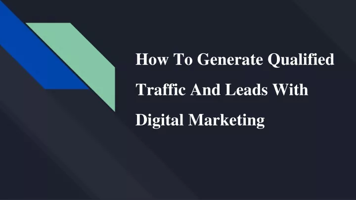how to generate qualified traffic and leads with digital marketing