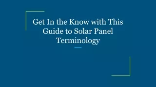 get in the know with this guide to solar panel