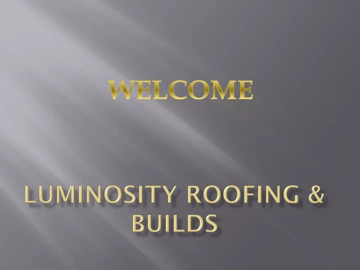 luminosity roofing builds