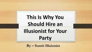 This Is Why You Should Hire an Illusionist for Your Party