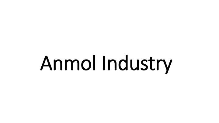 anmol industry anmol industry