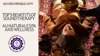 Top 5 Benefits of Sound Therapy - AU Naturale Spa and Wellness