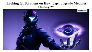 Looking for solutions on how to get upgrade modules destiny 2?