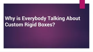 why is everybody talking about custom rigid boxes