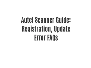 Autel Scanner Guide: Registration, Update Error FAQs