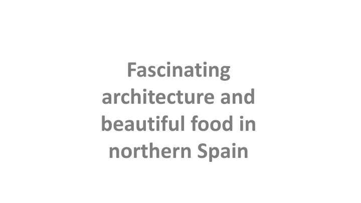 fascinating architecture and beautiful food