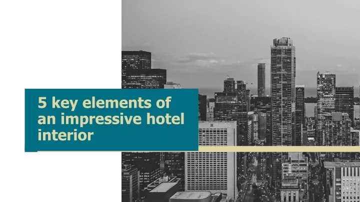 5 key elements of an impressive hotel interior