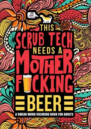 EPUB This Scrub Tech Needs a Mother F cking Beer A Swear Word Coloring Book
