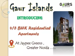 Gaur Islands | 4 and 5 BHK Apartments in Greater Noida