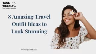 8 Amazing Travel Outfit Ideas to Look Stunning