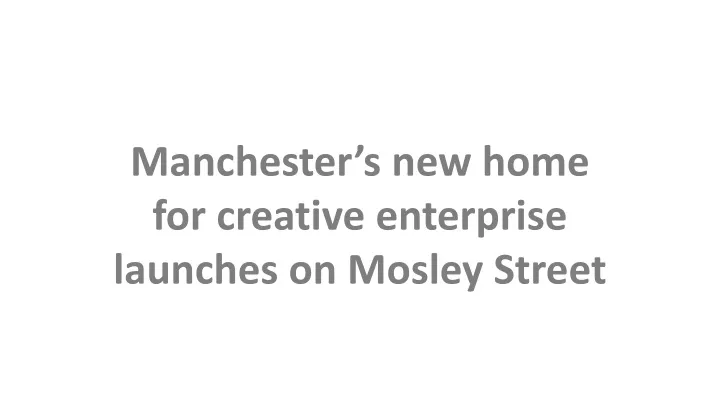 manchester s new home for creative enterprise