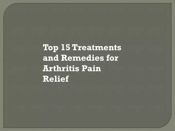 top 15 treatments and remedies for arthritis pain