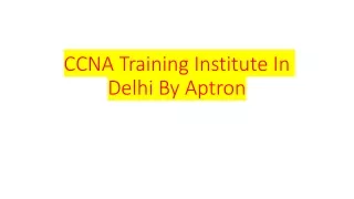 ccna training institute in delhi by aptron