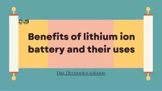 Benefits of lithium ion battery and their uses