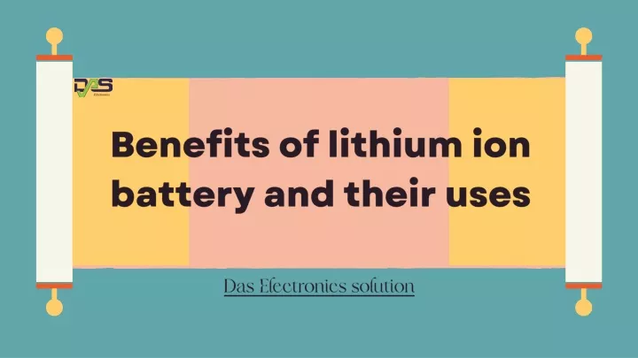 benefits of lithium ion battery and their uses