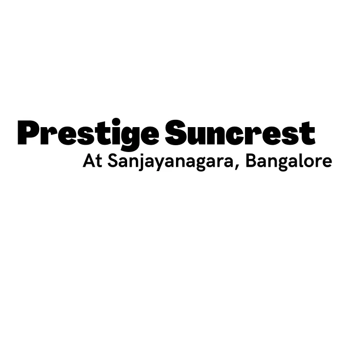 prestige suncrest at sanjayanagara bangalore