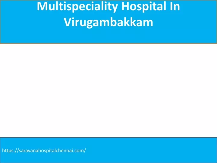 multispeciality hospital in virugambakkam