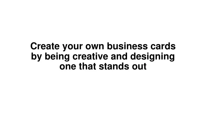 create your own business cards by being creative