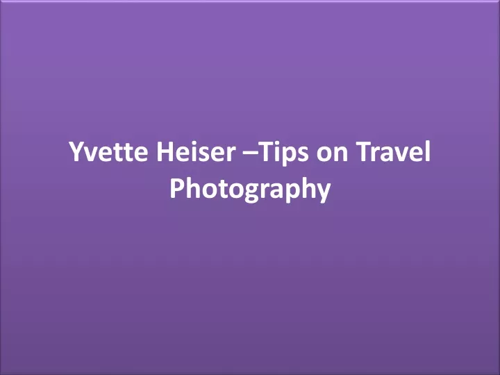 yvette heiser tips on travel photography